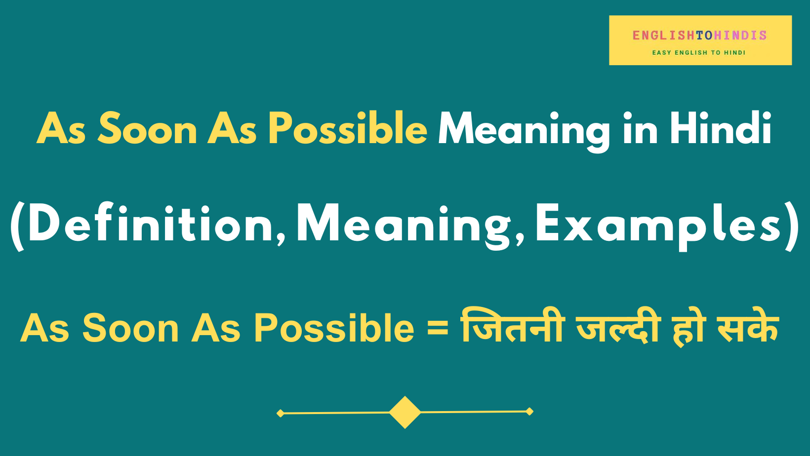 As Soon As Possible Meaning in Hindi