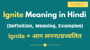 Ignite Meaning in Hindi | Meaning of Ignite in Hindi | Ignite का मतलब