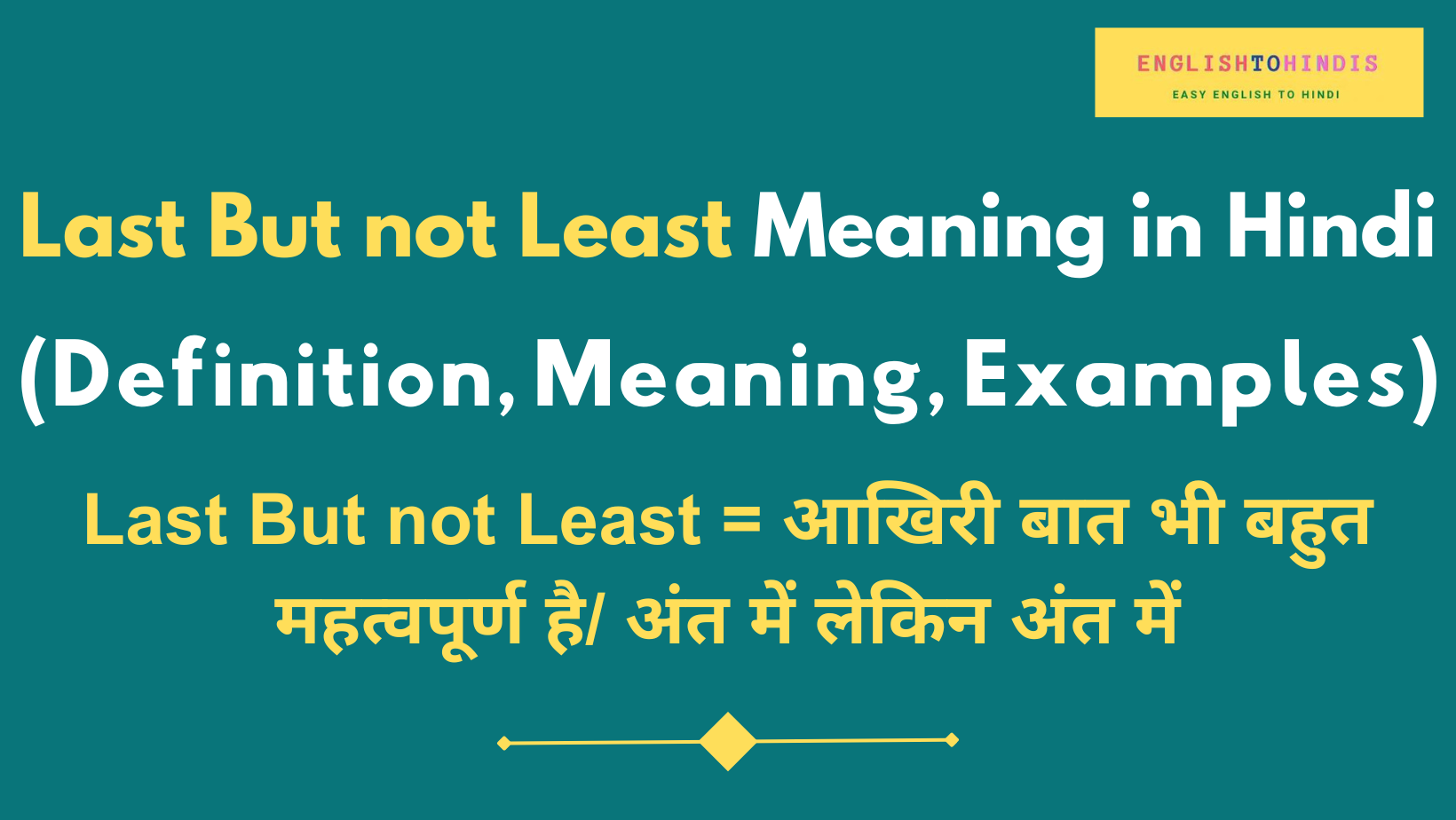 Last But not Least Meaning in Hindi