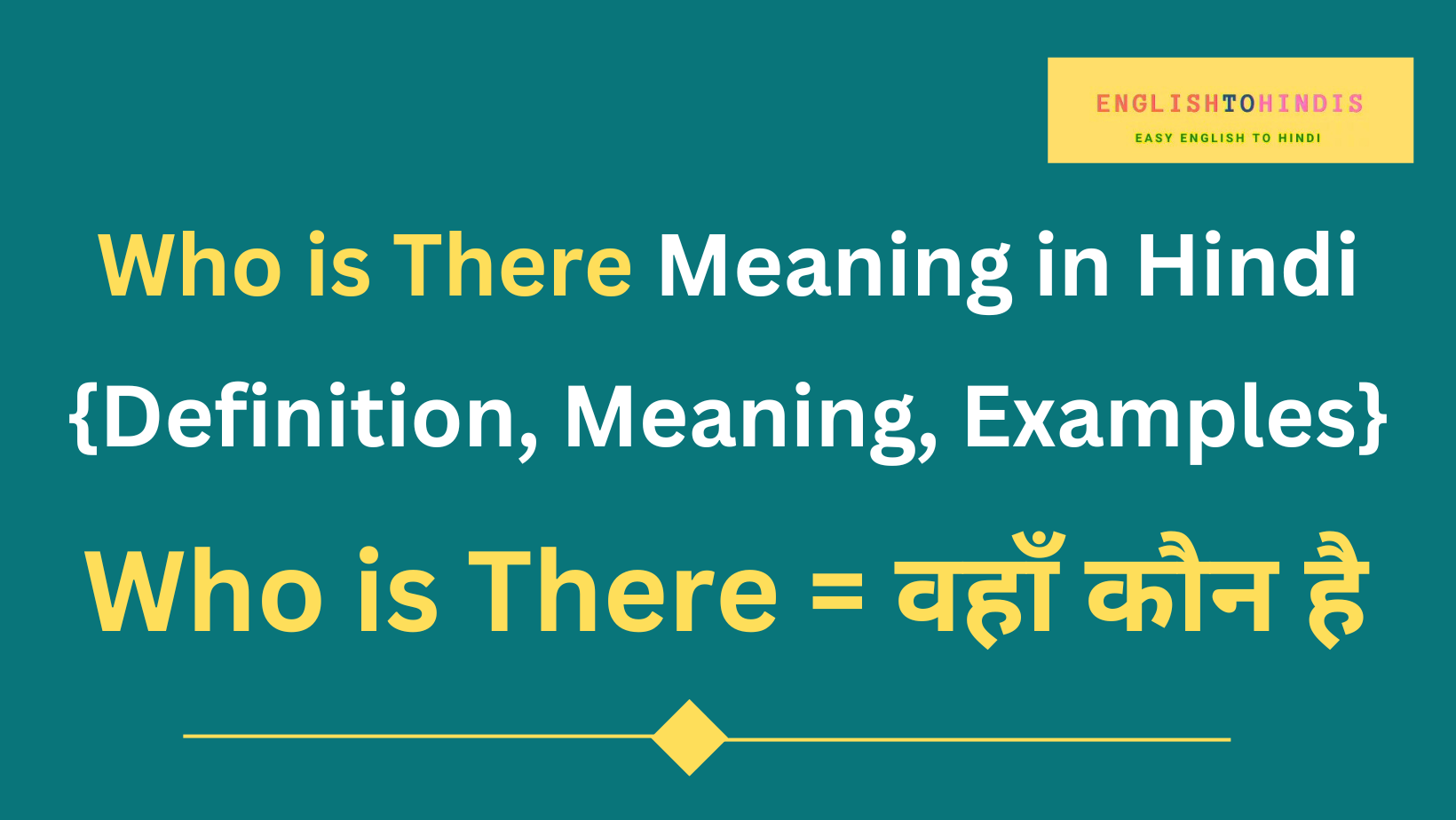 Who is There Meaning in Hindi